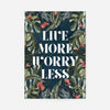 Live More Worry Less Quote Print