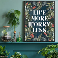 Live More Worry Less Quote Print