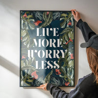Live More Worry Less Quote Print
