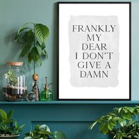 Frankly My Dear Black and White Quote Print