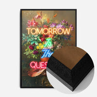 Tomorrow Is The Question Neon Quote Print