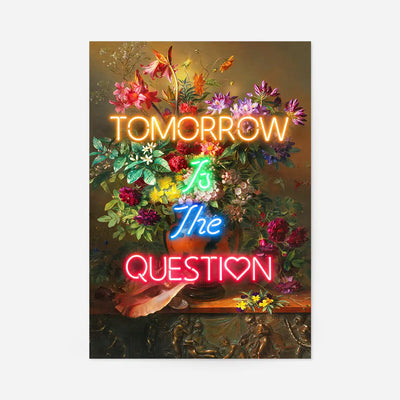 Tomorrow Is The Question Neon Quote Print