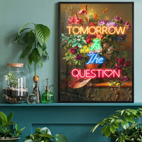 Tomorrow Is The Question Neon Quote Print