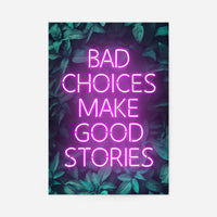 Bad Choices Make Good Stories Print