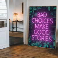 Bad Choices Make Good Stories Print
