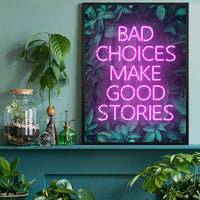 Bad Choices Make Good Stories Print
