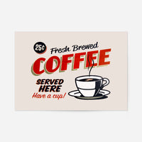 Fresh Coffee Served Here Sign Print