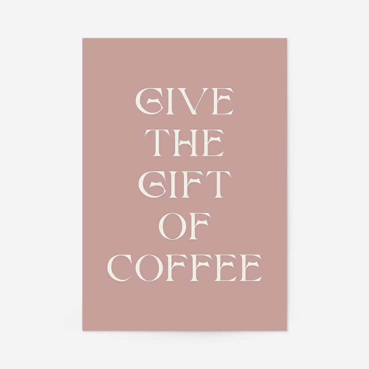 Give The Gift of Coffee Print