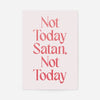 Not Today Satan Print