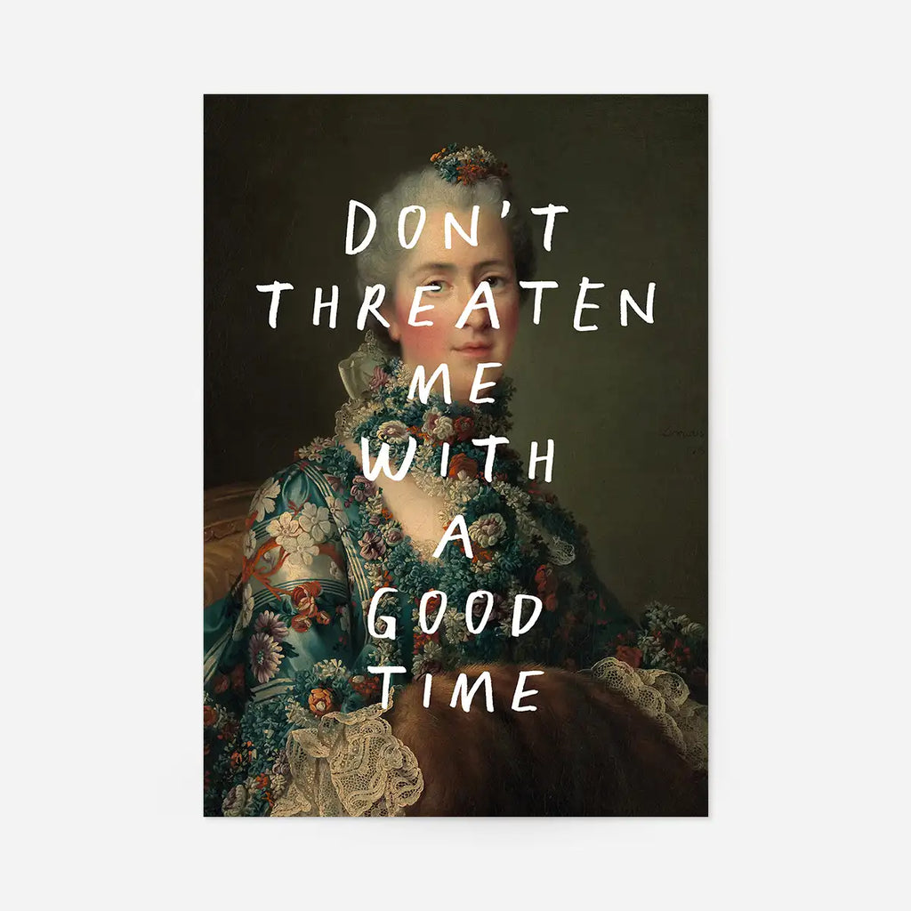 Don' t Threaten Me Good Time Vintage Portrait Print