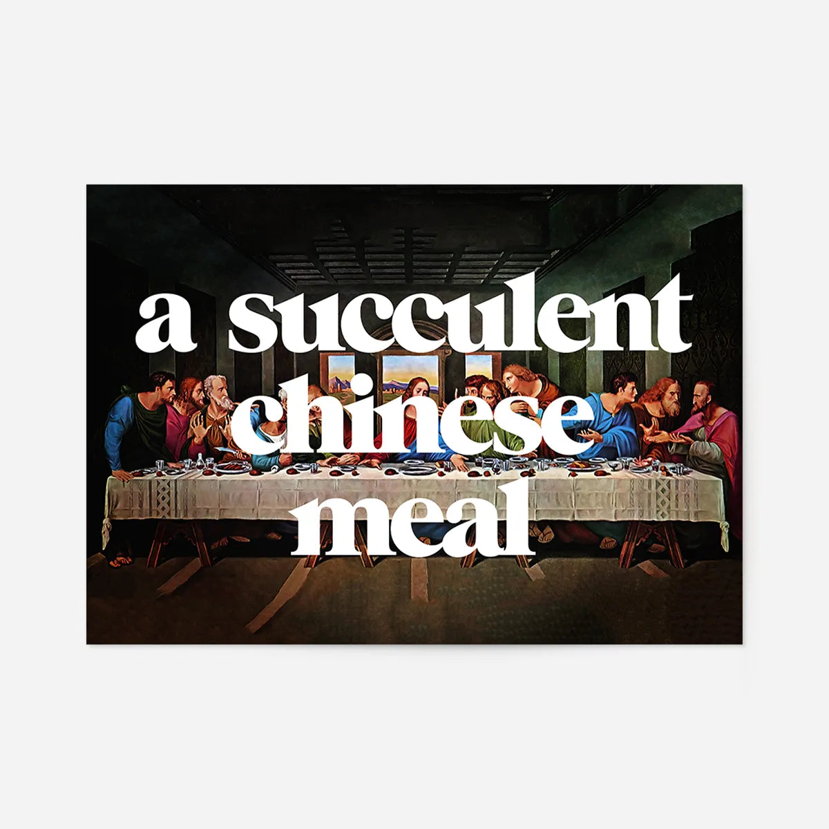 A Succulent Chinese Meal Slogan Print