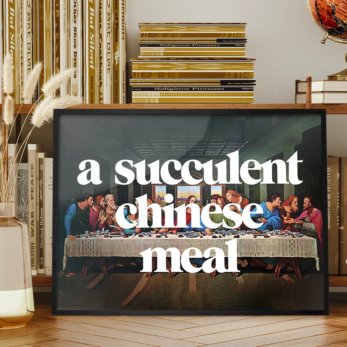 A Succulent Chinese Meal Slogan Print