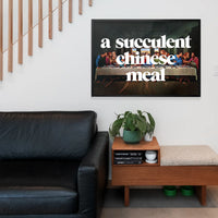 A Succulent Chinese Meal Slogan Print