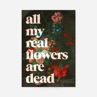 All My Real Flowers are Dead Quirky Painting Print