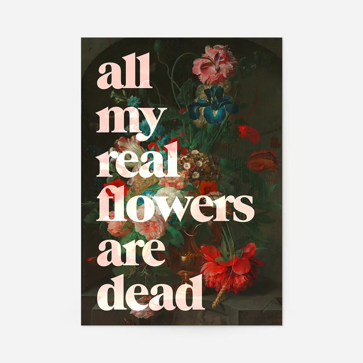 All My Real Flowers are Dead Quirky Painting Print