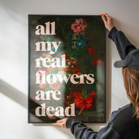 All My Real Flowers are Dead Quirky Painting Print