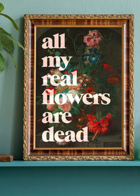 All My Real Flowers are Dead Quirky Painting Print