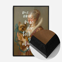 Me & My Dog Talk Shit About You Print