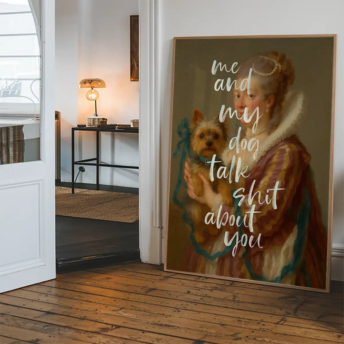 Me & My Dog Talk Shit About You Print