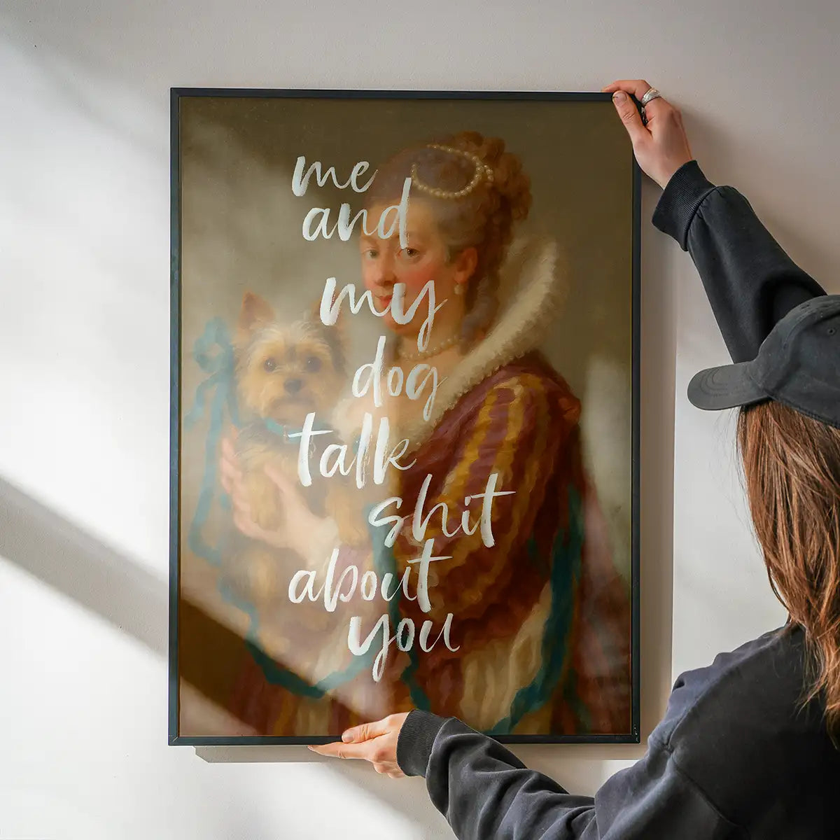 Me & My Dog Talk Shit About You Print