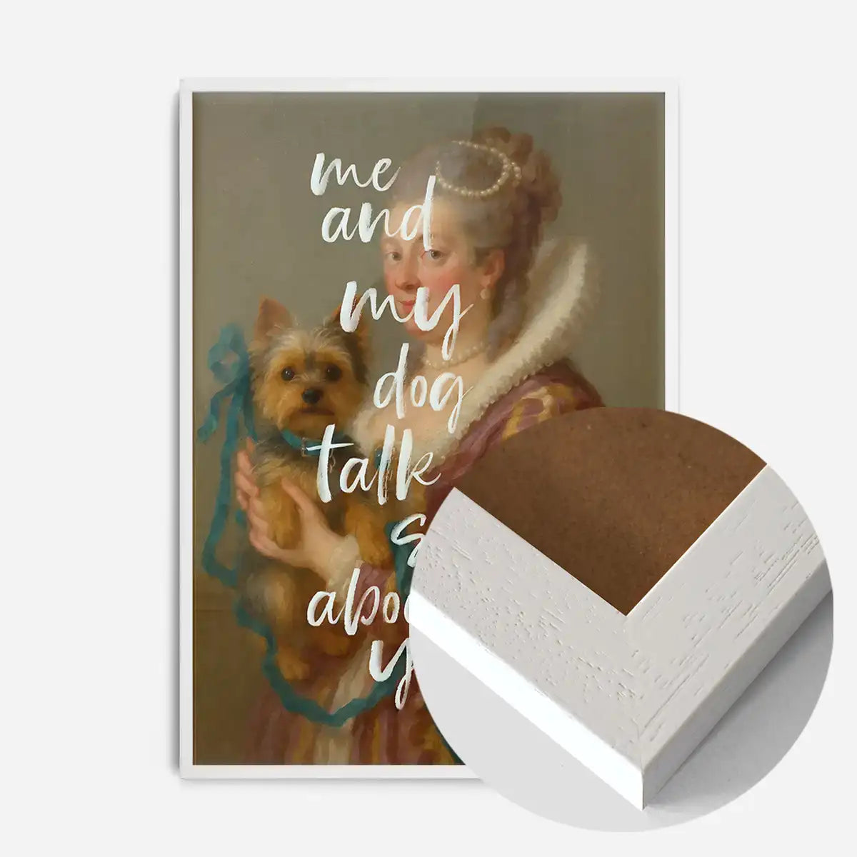 Me & My Dog Talk Shit About You Print