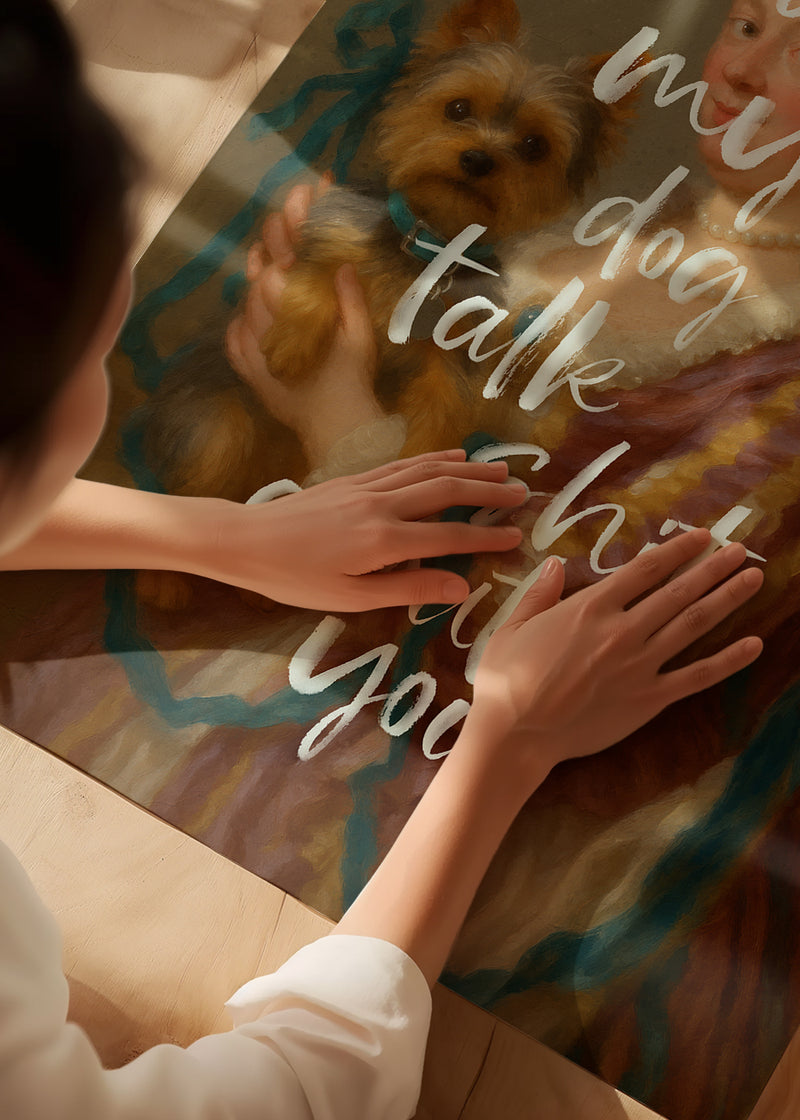 Me & My Dog Talk Shit About You Print