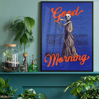 Good Morning Grim Reaper Poster Print