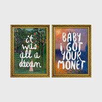 Set of 2 framed prints, reimagined masterpieces with text: a Rousseau jungle painting with "It Was All A Dream" hand-lettered text; and a Monet sunset seascape with "Baby I Got Your Monet" hand-lettered text — unframed