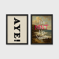 Set of 2 framed prints, Newcastle & Geordie dialect prints: the word "Aye!" in bold black typography; and "It's Mint Up North" over a coastal seascape — unframed