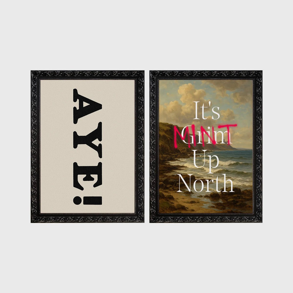Set of 2 framed prints, Newcastle & Geordie dialect prints: the word "Aye!" in bold black typography; and "It's Mint Up North" over a coastal seascape — unframed