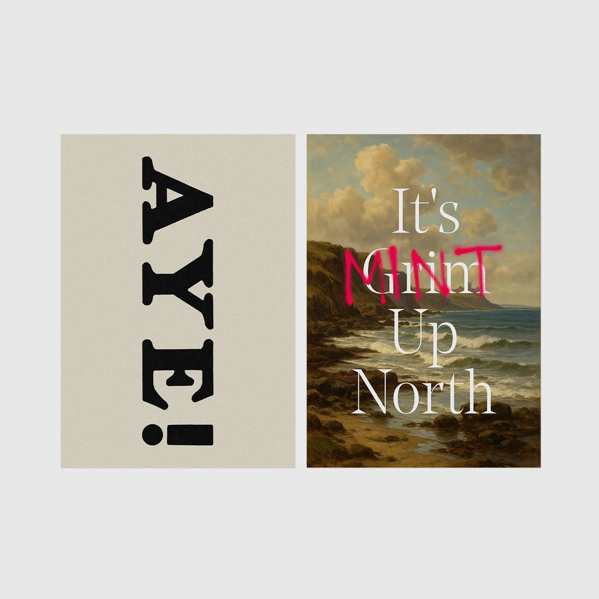 Set of 2 framed prints, Newcastle & Geordie dialect prints: the word "Aye!" in bold black typography; and "It's Mint Up North" over a coastal seascape — unframed