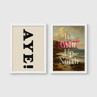 Set of 2 framed prints, Newcastle & Geordie dialect prints: the word "Aye!" in bold black typography; and "It's Mint Up North" over a coastal seascape — unframed