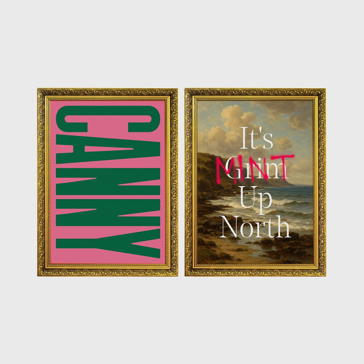 Set of 2 framed prints, Newcastle & Geordie dialect prints: the word "Canny" in bold green retro type on pink; and "It's Mint Up North" over a coastal landscape — unframed