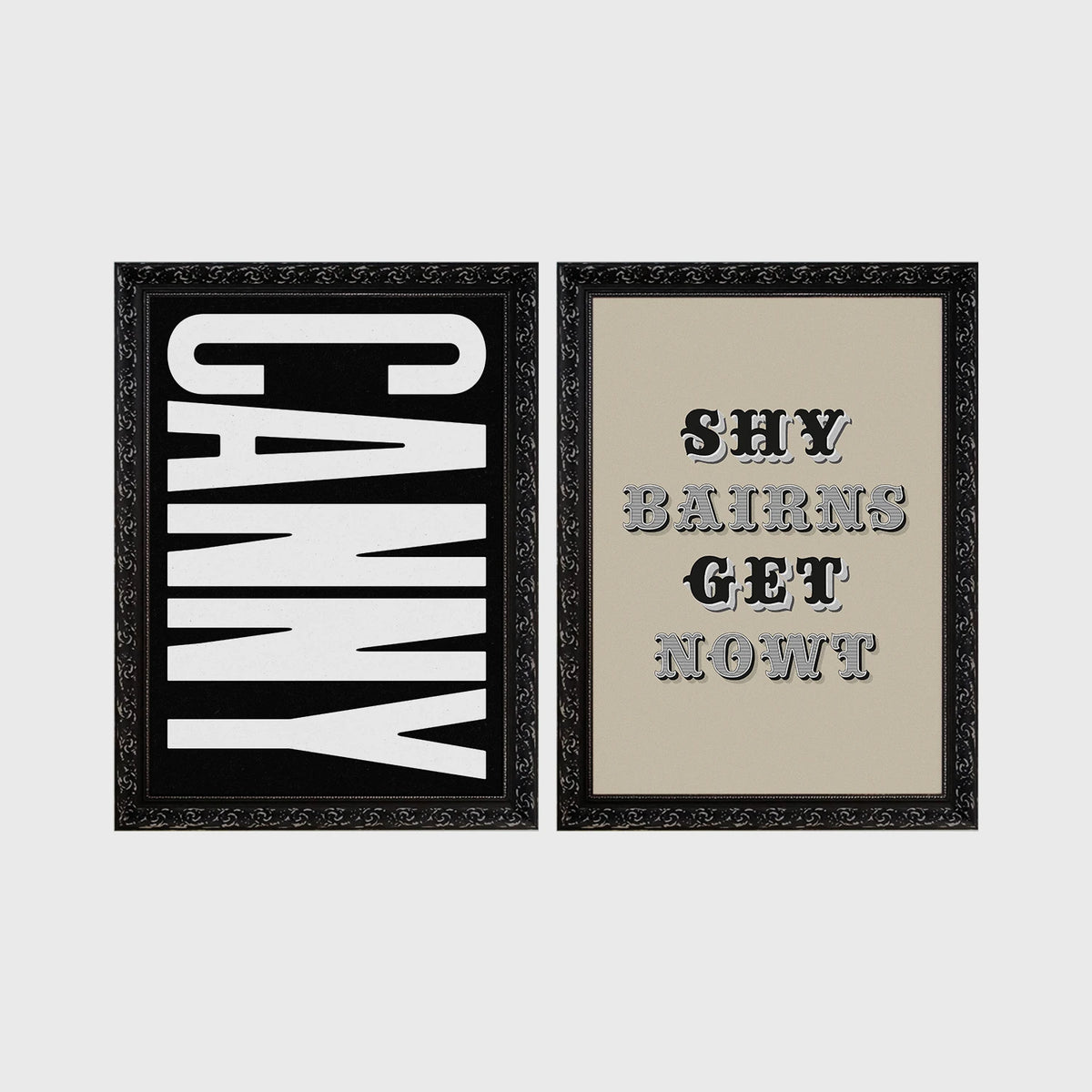 Set of 2 framed prints, Newcastle & Geordie dialect prints (black & white): the word "Canny" in bold black and white type; and the Geordie slogan "Shy Bairns Get Nowt" in bold black and white type — unframed