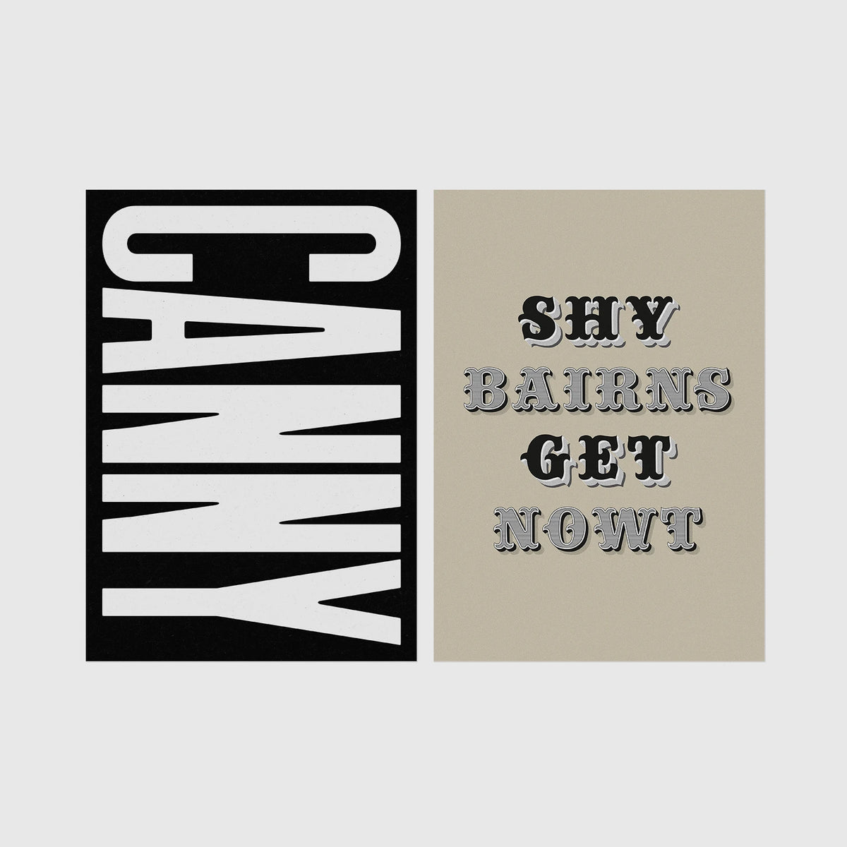 Set of 2 framed prints, Newcastle & Geordie dialect prints (black & white): the word "Canny" in bold black and white type; and the Geordie slogan "Shy Bairns Get Nowt" in bold black and white type — unframed