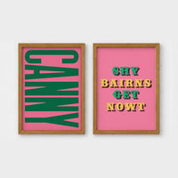 Set of 2 framed prints, Newcastle & Geordie dialect prints: the word "Canny" in bold green retro type on pink; and the Geordie slogan "Shy Bairns Get Nowt" in bold retro type on pink — unframed