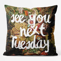 See You Next Tuesday Flower Print Cushion