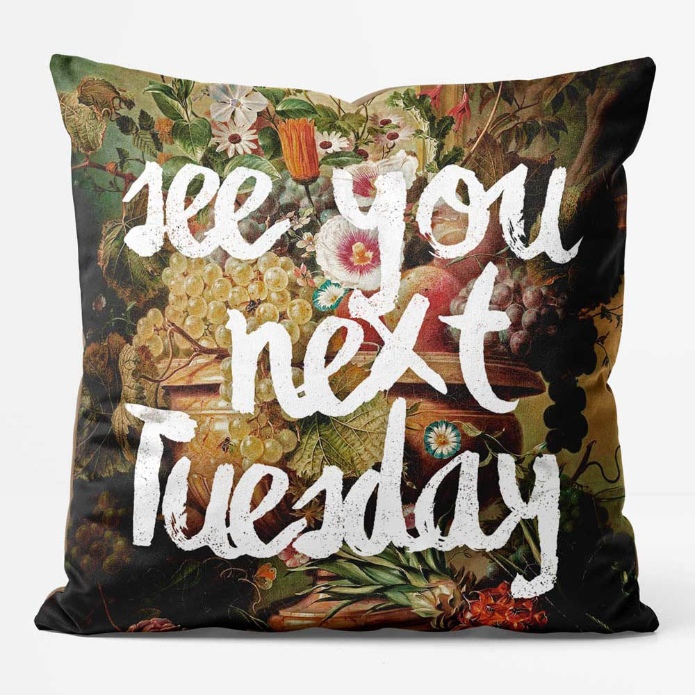See You Next Tuesday Flower Print Cushion Clearance 46cm