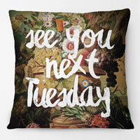 See You Next Tuesday Flower Print Cushion