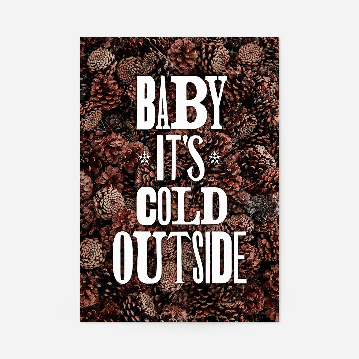 Baby It's Cold Outside Vintage Typography Pine Cones Christmas Print