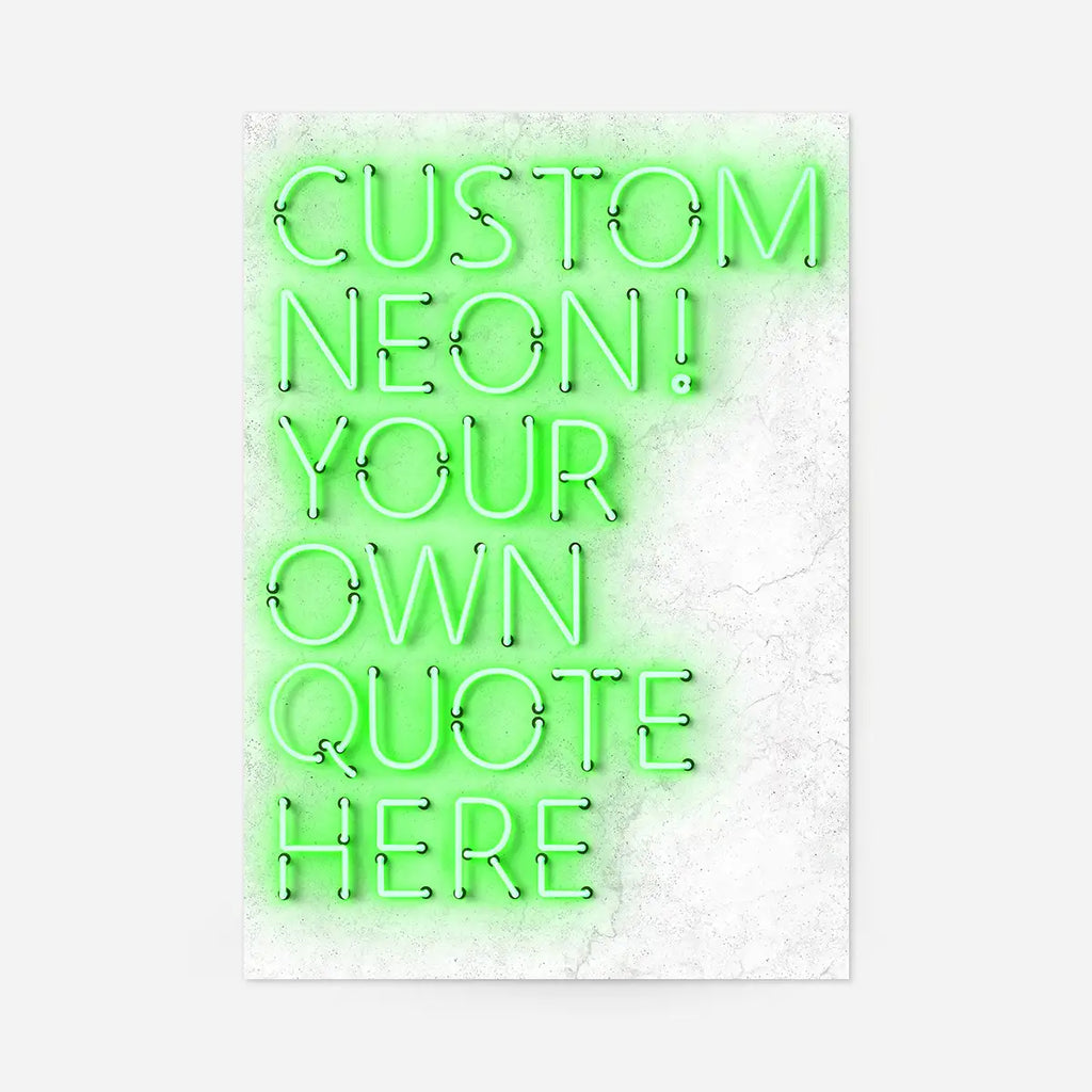 Custom Quote Straight Neon Print