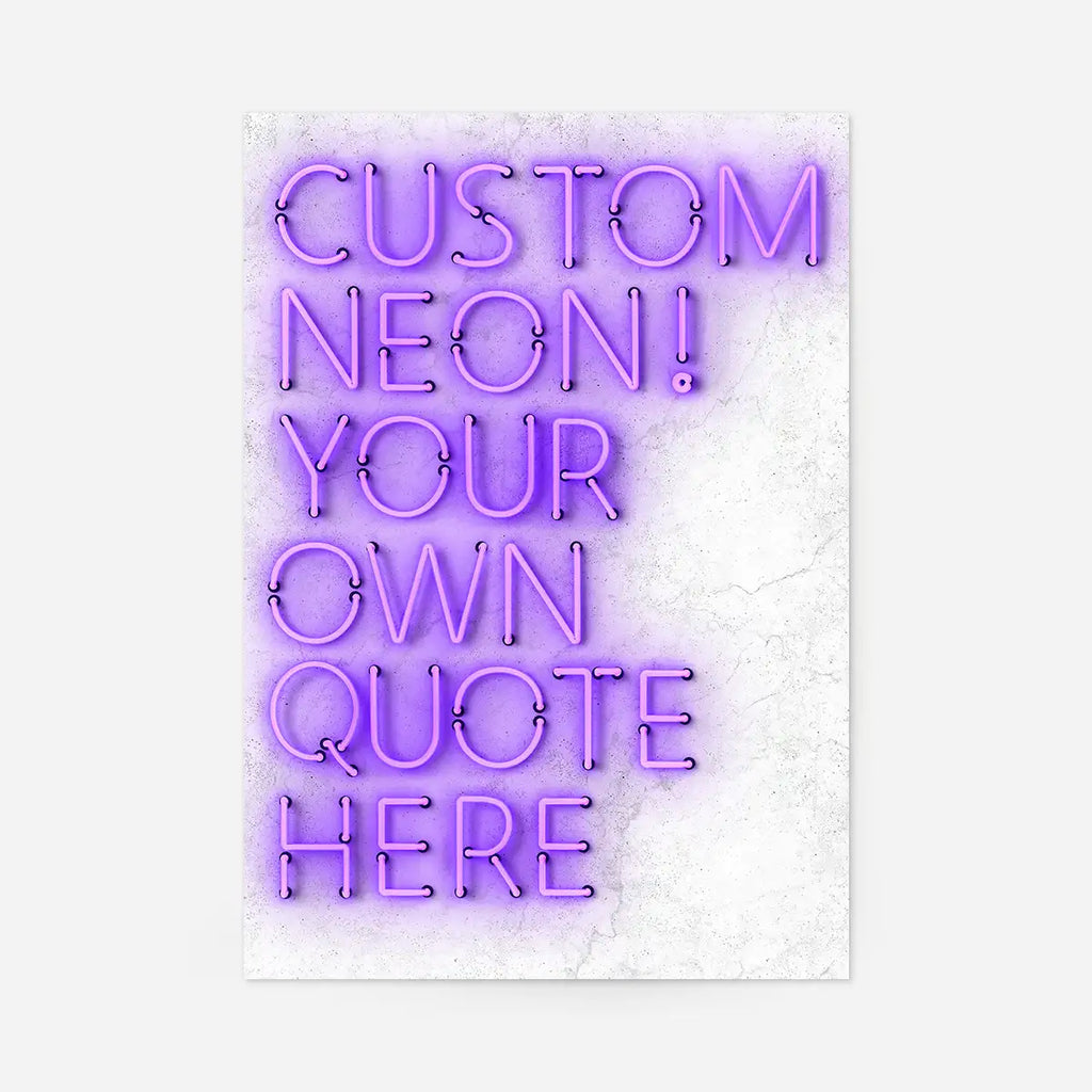 Custom Quote Straight Neon Print