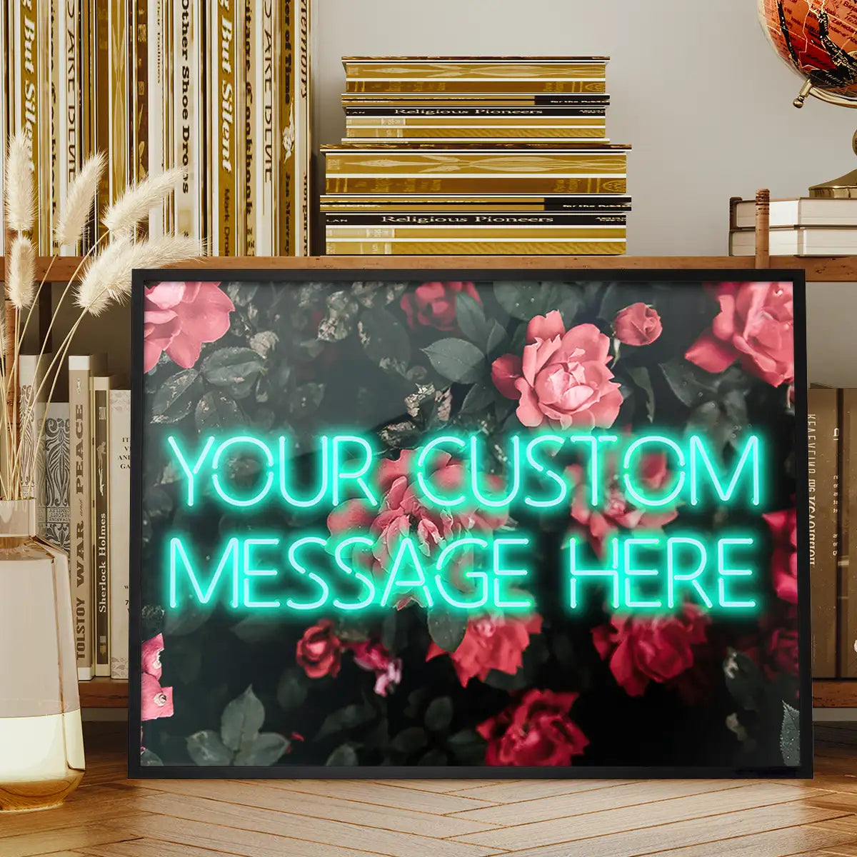 CUSTOM NEON SIGN QUOTE PRINT ROSES BACKGROUND