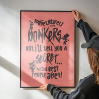 You're Entirely Bonkers Alice In Wonderland Pink Quote Print