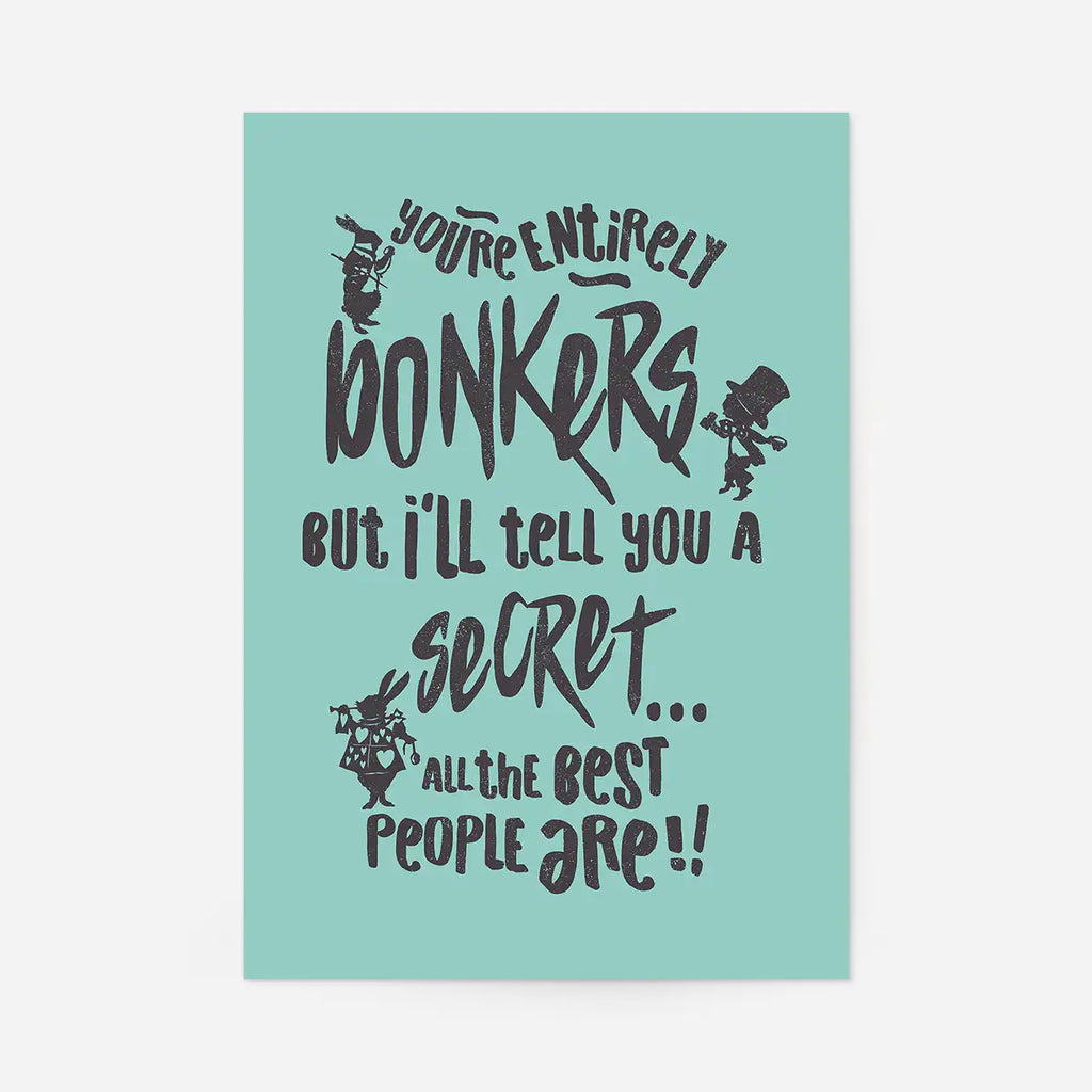 You' re Entirely Bonkers Alice Wonderland Quote Print