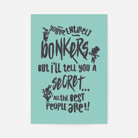 You're Entirely Bonkers Alice In Wonderland Teal Quote Print