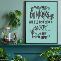 You're Entirely Bonkers Alice In Wonderland Teal Quote Print
