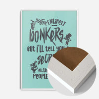 You're Entirely Bonkers Alice In Wonderland Teal Quote Print