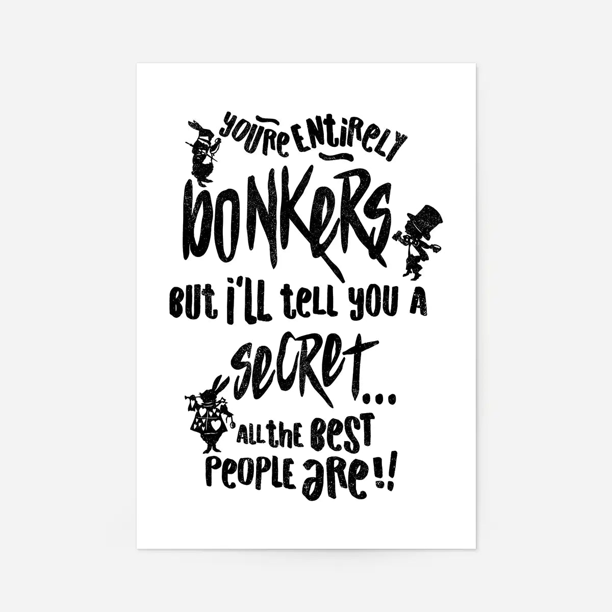You're Entirely Bonkers Alice In Wonderland White Quote Print