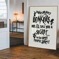 You're Entirely Bonkers Alice In Wonderland White Quote Print
